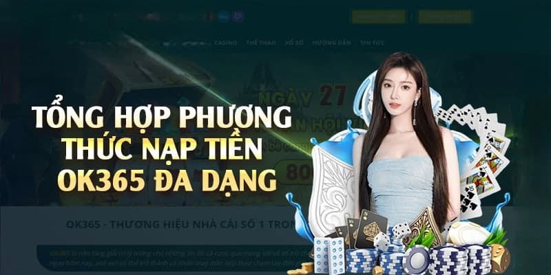 Lựa chọn phương thức giao dịch phù hợp với nhu cầu của người chơi tại OK365