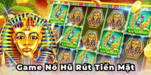 Top các game nổ hũ rút tiền mặt hot nhất hiện nay tại OK365