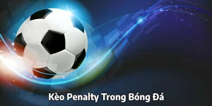 keo-penalty-trong-bong-da-tai-ok365-cach-tinh-tien