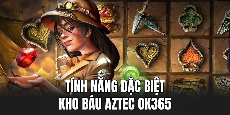 Tính năng đặc biệt có mặt trong game kho báu Aztec OK365